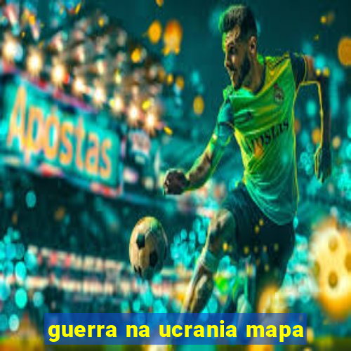 guerra na ucrania mapa